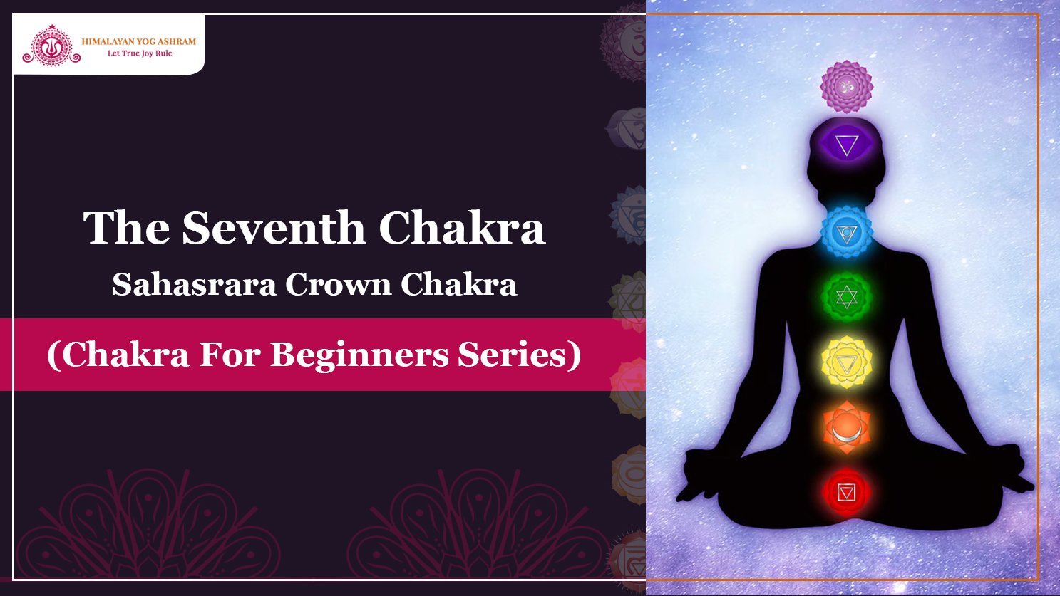 The Seventh Chakra – Sahasrara Crown Chakra (Chakra For Beginners Series)