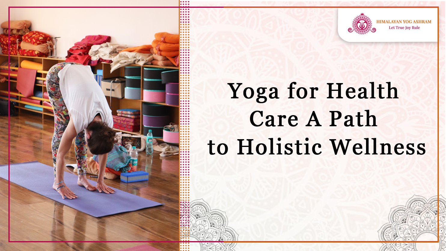 Yoga for Health Care A Path to Holistic Wellness