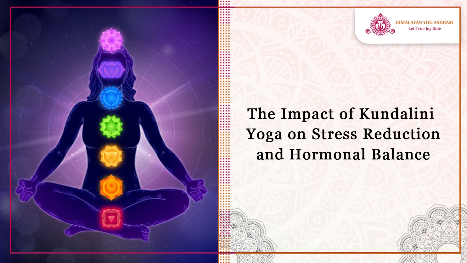 The Impact of Kundalini Yoga on Stress Reduction and Hormonal Balance