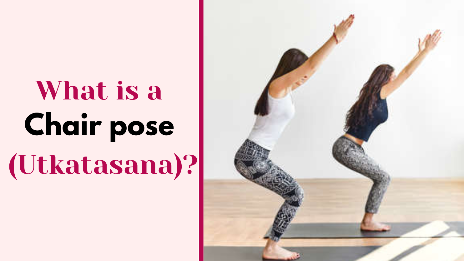 What is a Chair Pose (UTKATASANA)?