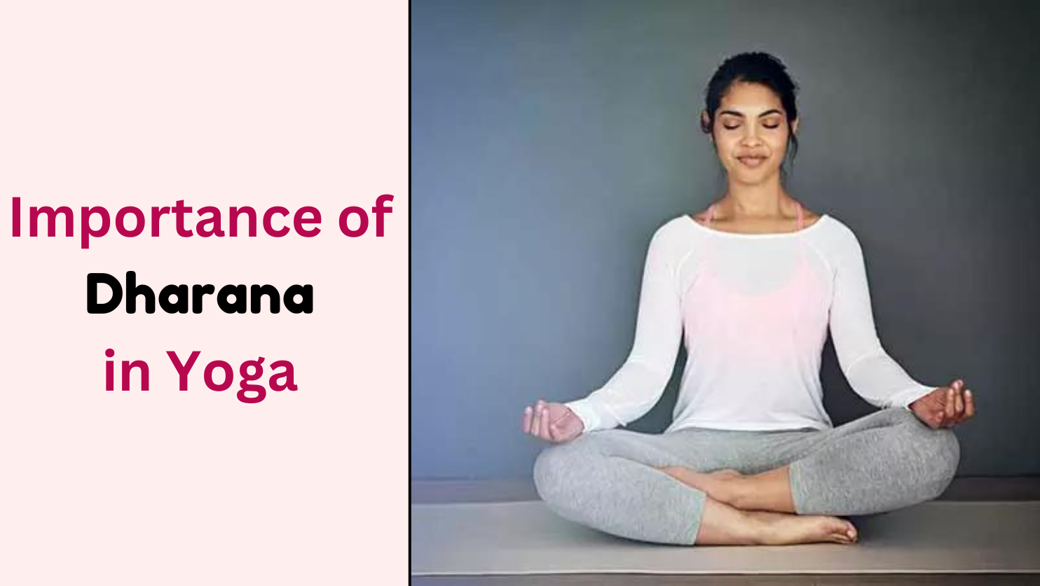 Importance of Dharana in Yoga – 6th Limb of Patanjali Ashtanga Yoga