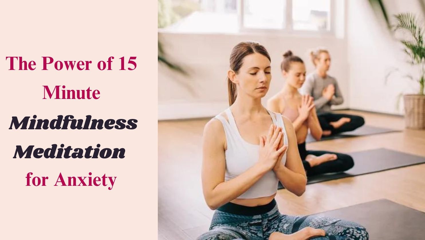 The Power of 15 Minute Mindfulness Meditation for Anxiety