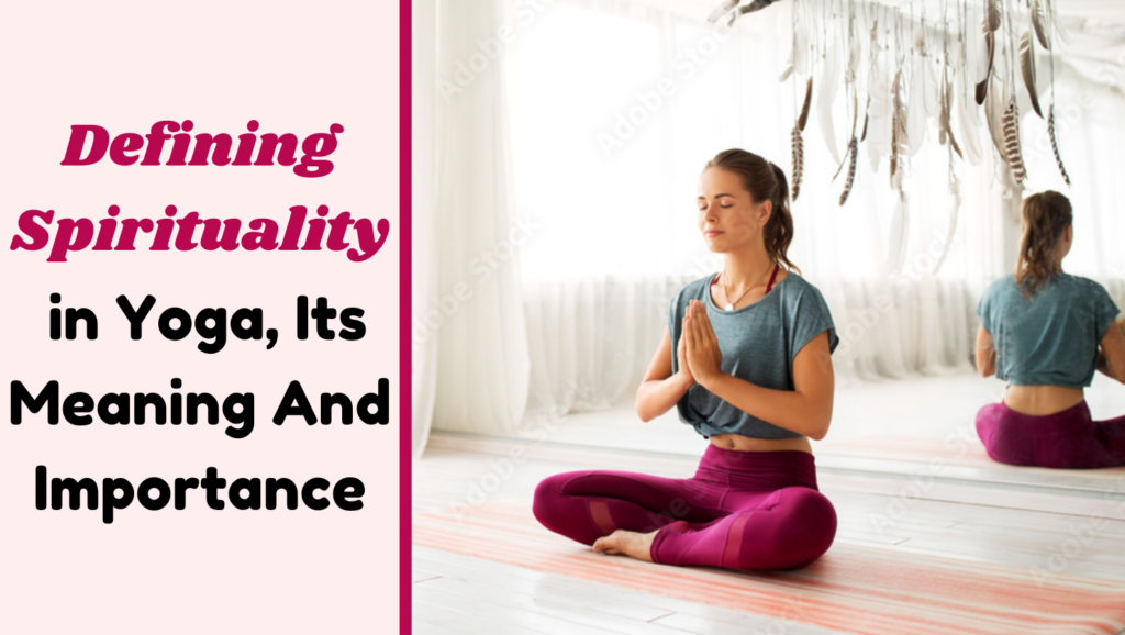 Defining Spirituality in Yoga, Its Meaning And Importance