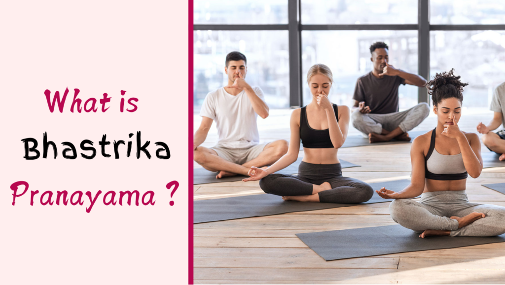 What is Bhastrika Pranayama ?