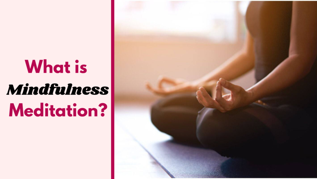 What is Mindfulness Meditation?