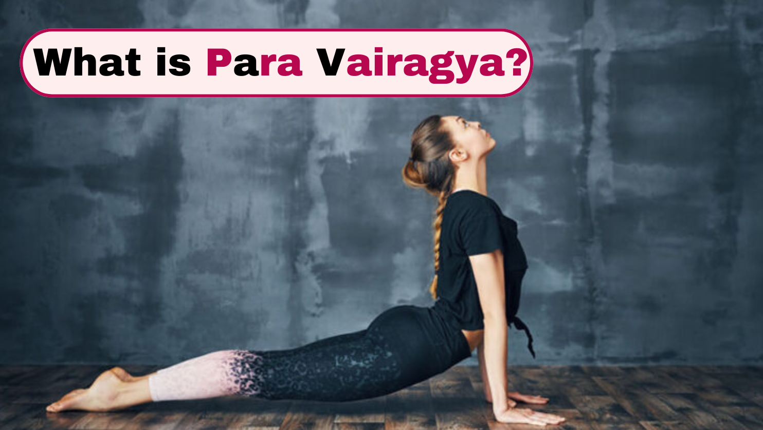 What is Para Vairagya?