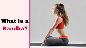 What Is a Bandha?