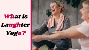 What is Laughter Yoga?